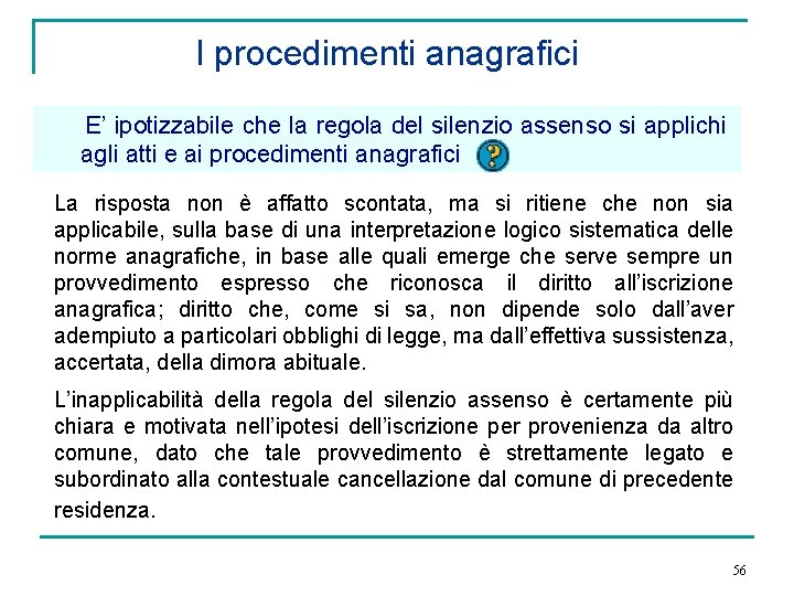 I procedimenti anagrafici E’ ipotizzabile che la regola del silenzio assenso si applichi agli