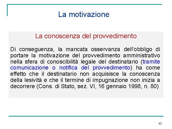 La motivazione La conoscenza del provvedimento Di conseguenza, la mancata osservanza dell’obbligo di portare