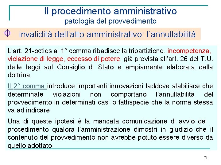 Il procedimento amministrativo patologia del provvedimento invalidità dell’atto amministrativo: l’annullabilità L’art. 21 -octies al