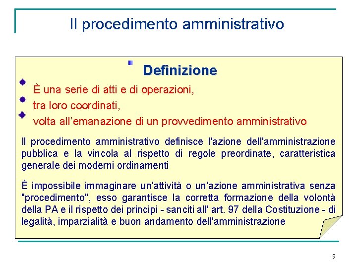 Il procedimento amministrativo Definizione È una serie di atti e di operazioni, tra loro