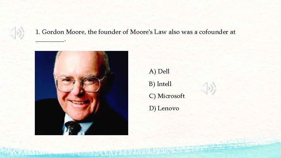 1. Gordon Moore, the founder of Moore's Law also was a cofounder at _____.