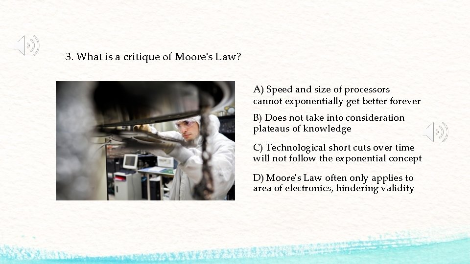 3. What is a critique of Moore's Law? A) Speed and size of processors
