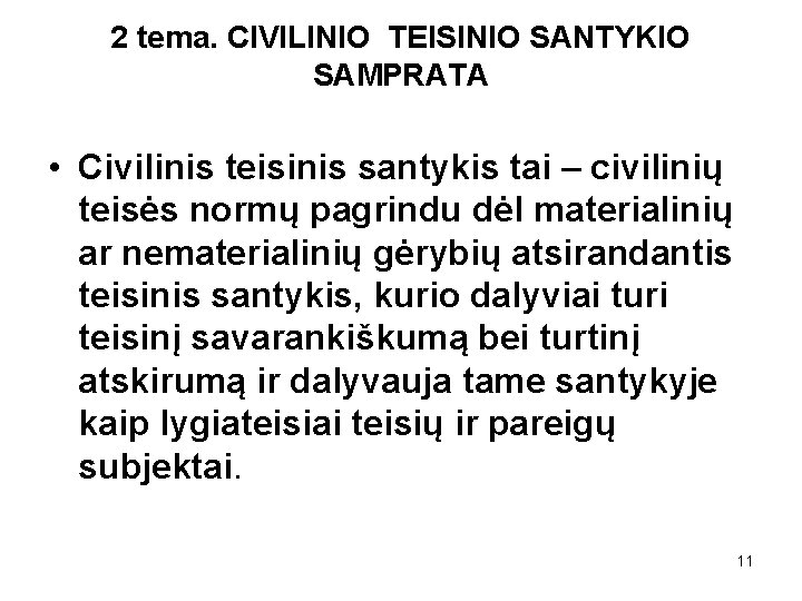 2 tema. CIVILINIO TEISINIO SANTYKIO SAMPRATA • Civilinis teisinis santykis tai – civilinių teisės