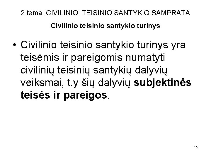 2 tema. CIVILINIO TEISINIO SANTYKIO SAMPRATA Civilinio teisinio santykio turinys • Civilinio teisinio santykio