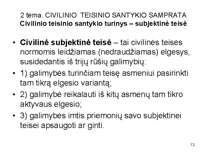 2 tema. CIVILINIO TEISINIO SANTYKIO SAMPRATA Civilinio teisinio santykio turinys – subjektinė teisė •