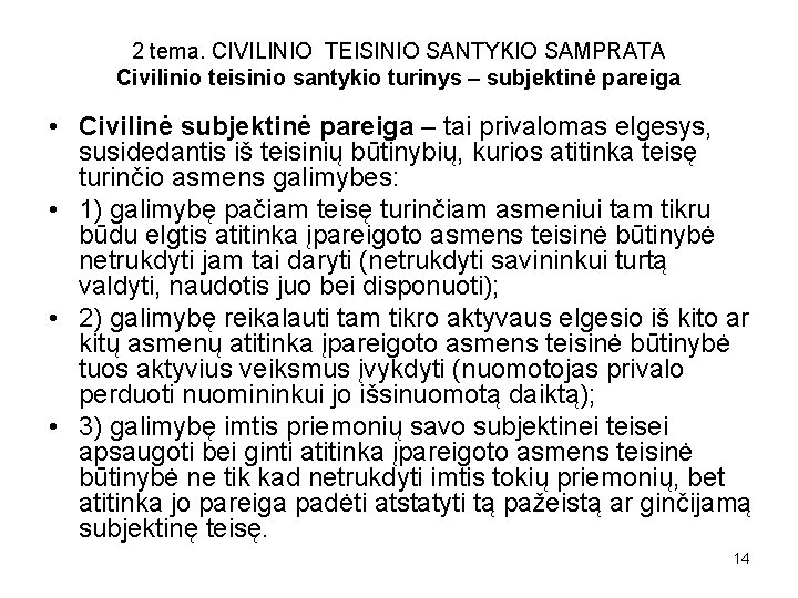 2 tema. CIVILINIO TEISINIO SANTYKIO SAMPRATA Civilinio teisinio santykio turinys – subjektinė pareiga •