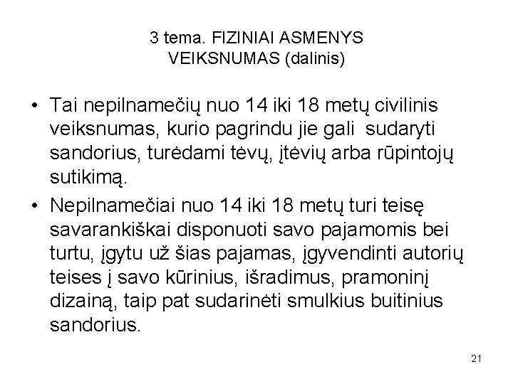 3 tema. FIZINIAI ASMENYS VEIKSNUMAS (dalinis) • Tai nepilnamečių nuo 14 iki 18 metų