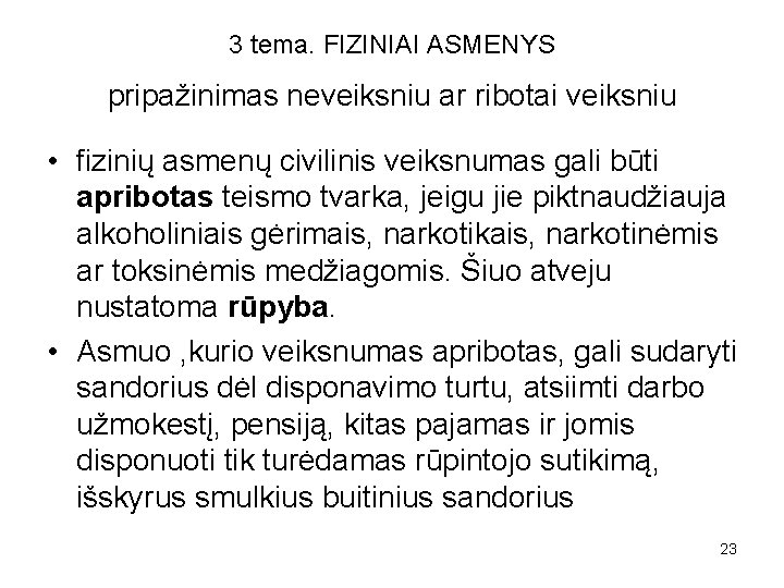 3 tema. FIZINIAI ASMENYS pripažinimas neveiksniu ar ribotai veiksniu • fizinių asmenų civilinis veiksnumas