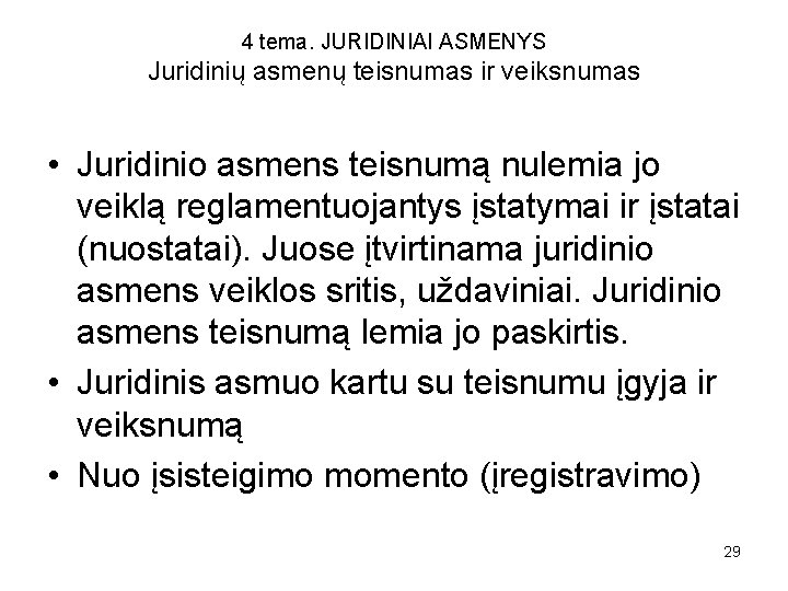 4 tema. JURIDINIAI ASMENYS Juridinių asmenų teisnumas ir veiksnumas • Juridinio asmens teisnumą nulemia