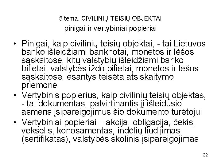 5 tema. CIVILINIŲ TEISIŲ OBJEKTAI pinigai ir vertybiniai popieriai • Pinigai, kaip civilinių teisių