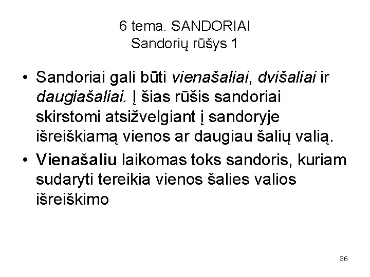 6 tema. SANDORIAI Sandorių rūšys 1 • Sandoriai gali būti vienašaliai, dvišaliai ir daugiašaliai.