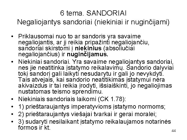 6 tema. SANDORIAI Negaliojantys sandoriai (niekiniai ir nuginčijami) • Priklausomai nuo to ar sandoris