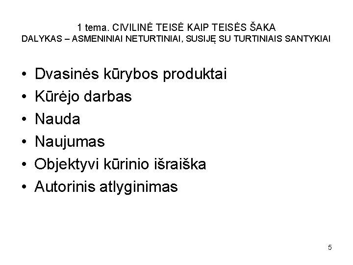 1 tema. CIVILINĖ TEISĖ KAIP TEISĖS ŠAKA DALYKAS – ASMENINIAI NETURTINIAI, SUSIJĘ SU TURTINIAIS