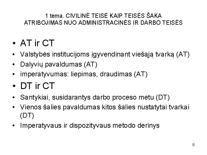 1 tema. CIVILINĖ TEISĖ KAIP TEISĖS ŠAKA ATRIBOJIMAS NUO ADMINISTRACINĖS IR DARBO TEISĖS •