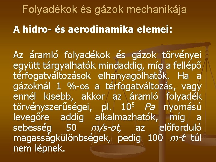 Folyadékok és gázok mechanikája A hidro- és aerodinamika elemei: Az áramló folyadékok és gázok