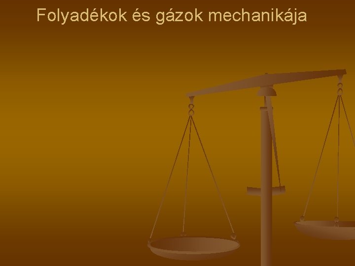 Folyadékok és gázok mechanikája 