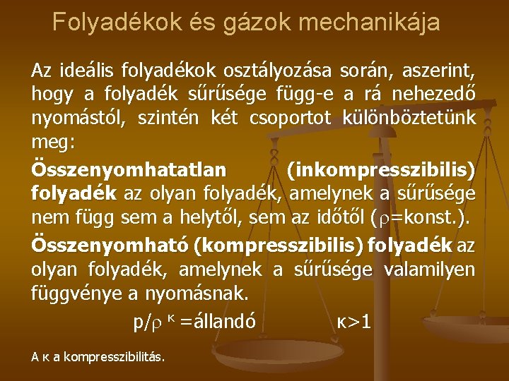 Folyadékok és gázok mechanikája Az ideális folyadékok osztályozása során, aszerint, hogy a folyadék sűrűsége