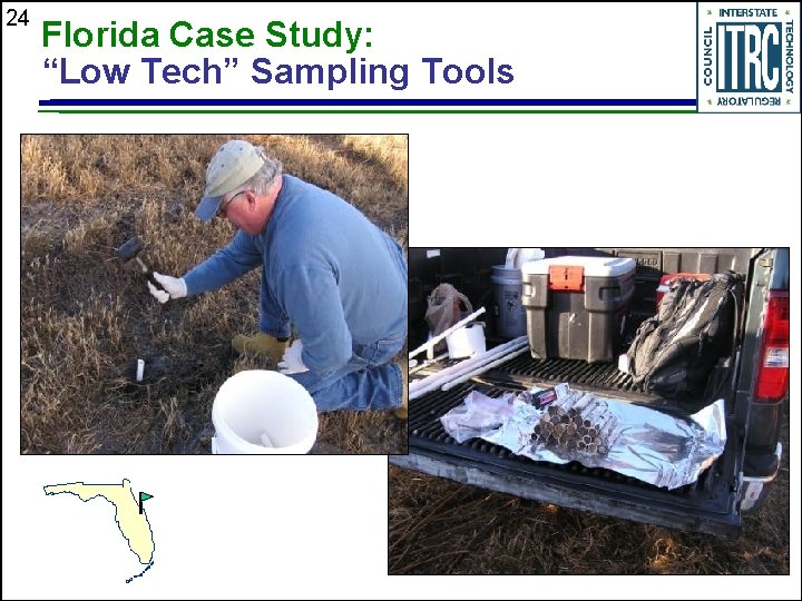 24 Florida Case Study: “Low Tech” Sampling Tools 