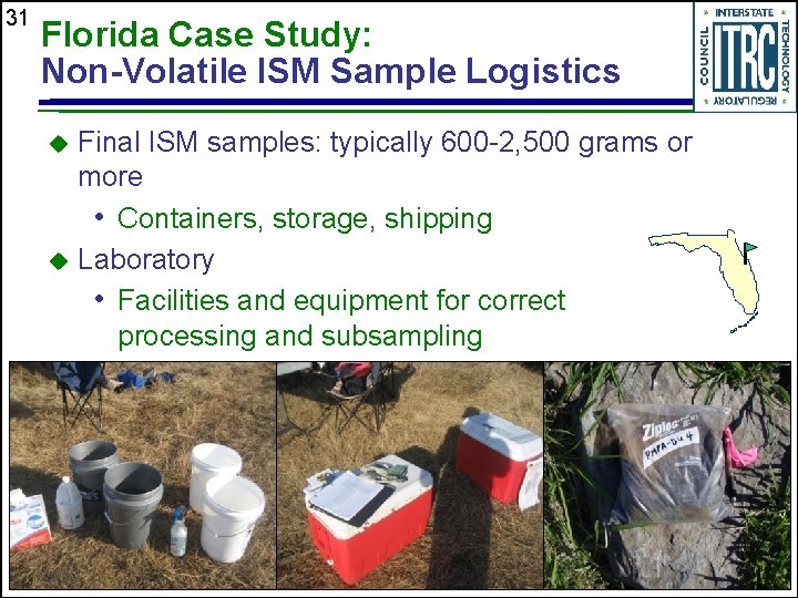 31 Florida Case Study: Non-Volatile ISM Sample Logistics Final ISM samples: typically 600 -2,