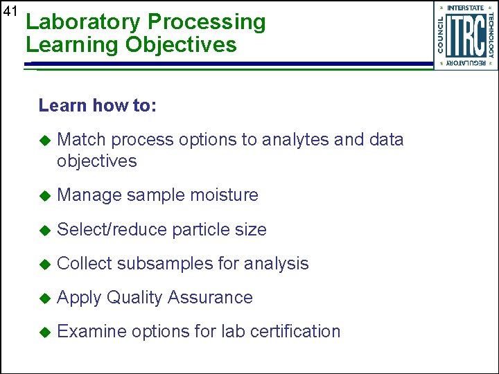 41 Laboratory Processing Learning Objectives Learn how to: u Match process options to analytes