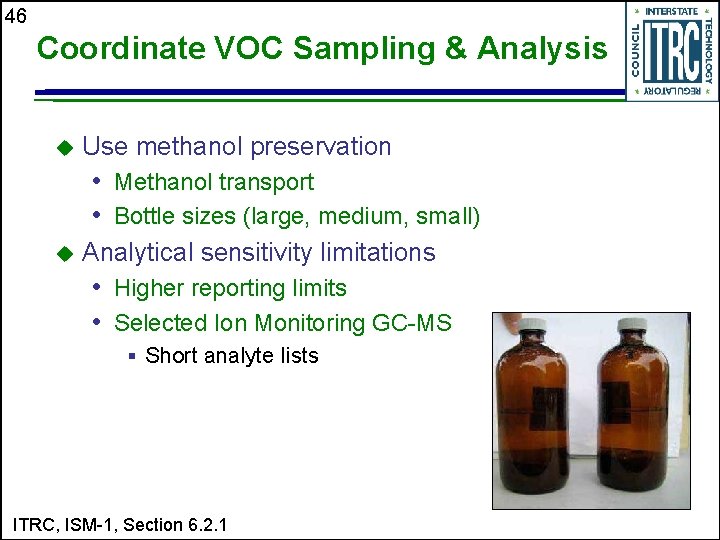 46 Coordinate VOC Sampling & Analysis u Use methanol preservation • Methanol transport •
