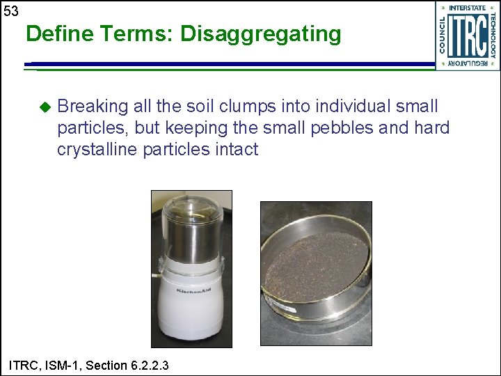53 Define Terms: Disaggregating u Breaking all the soil clumps into individual small particles,