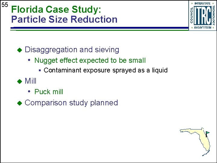 55 Florida Case Study: Particle Size Reduction u Disaggregation and sieving • Nugget effect