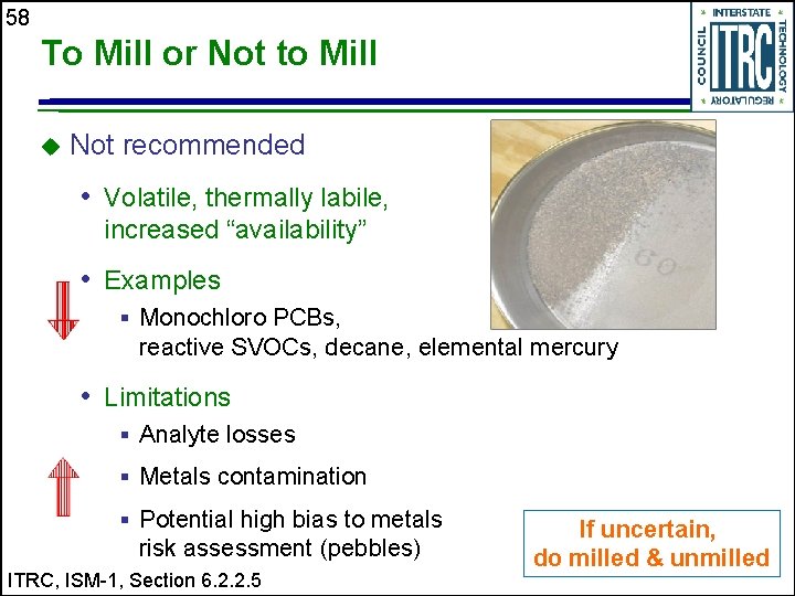 58 To Mill or Not to Mill u Not recommended • Volatile, thermally labile,