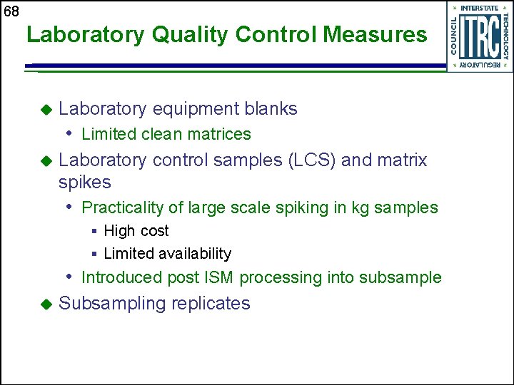 68 Laboratory Quality Control Measures u Laboratory equipment blanks • Limited clean matrices u