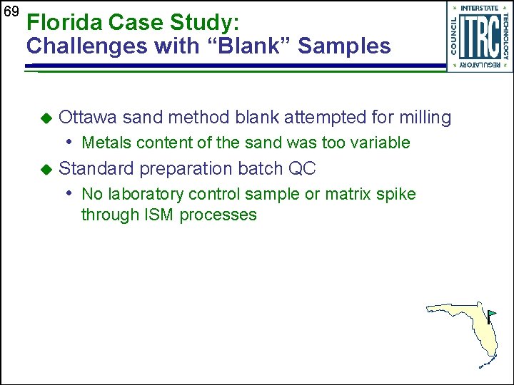 69 Florida Case Study: Challenges with “Blank” Samples u Ottawa sand method blank attempted