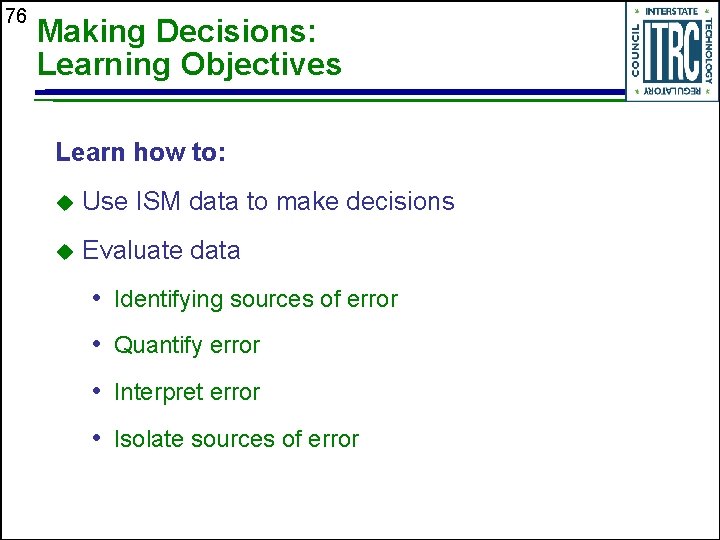76 Making Decisions: Learning Objectives Learn how to: u Use ISM data to make