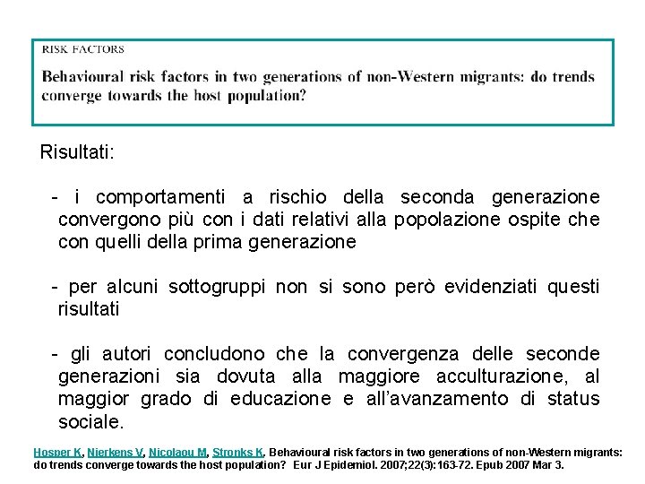 Risultati: - i comportamenti a rischio della seconda generazione convergono più con i dati