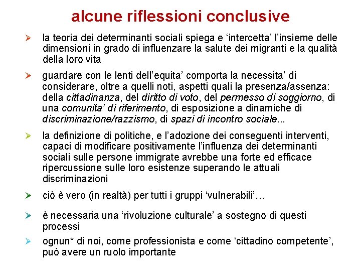 alcune riflessioni conclusive Ø la teoria dei determinanti sociali spiega e ‘intercetta’ l’insieme delle