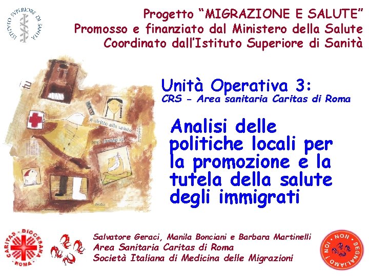 Progetto “MIGRAZIONE E SALUTE” Promosso e finanziato dal Ministero della Salute Coordinato dall’Istituto Superiore