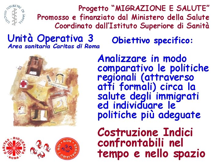 Progetto “MIGRAZIONE E SALUTE” Promosso e finanziato dal Ministero della Salute Coordinato dall’Istituto Superiore