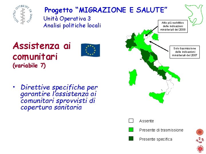 Progetto “MIGRAZIONE E SALUTE” Unità Operativa 3 Analisi politiche locali Atto più restrittivo delle