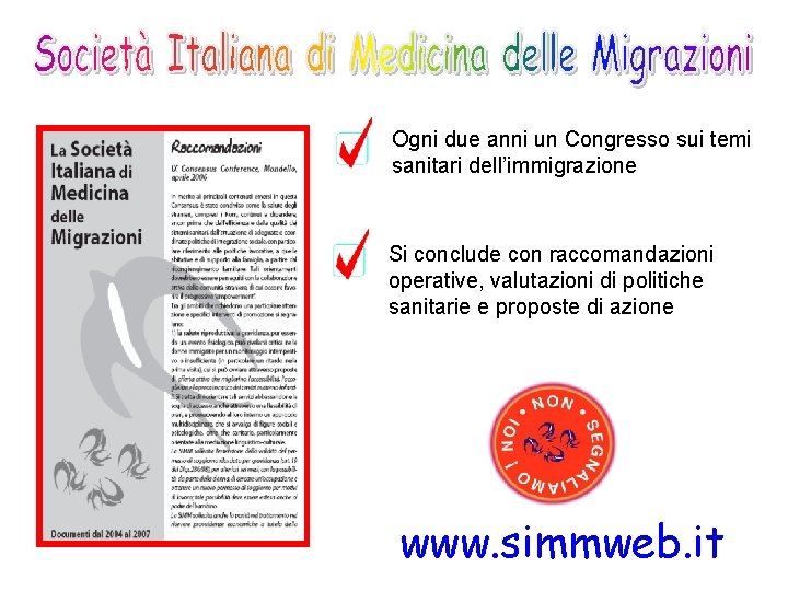 Ogni due anni un Congresso sui temi sanitari dell’immigrazione Si conclude con raccomandazioni operative,