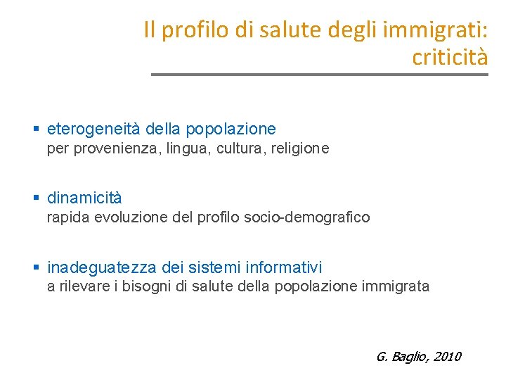 Il profilo di salute degli immigrati: criticità § eterogeneità della popolazione per provenienza, lingua,