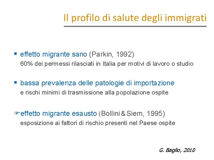 Il profilo di salute degli immigrati § effetto migrante sano (Parkin, 1992) 60% dei