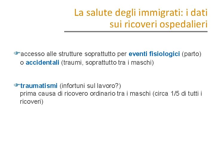 La salute degli immigrati: i dati sui ricoveri ospedalieri Faccesso alle strutture soprattutto per