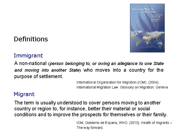 Definitions Immigrant A non-national (person belonging to, or owing an allegiance to one State