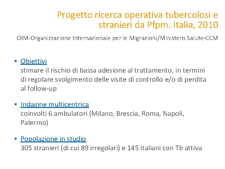 Progetto ricerca operativa tubercolosi e stranieri da Pfpm. Italia, 2010 OIM-Organizzazione Internazionale per le