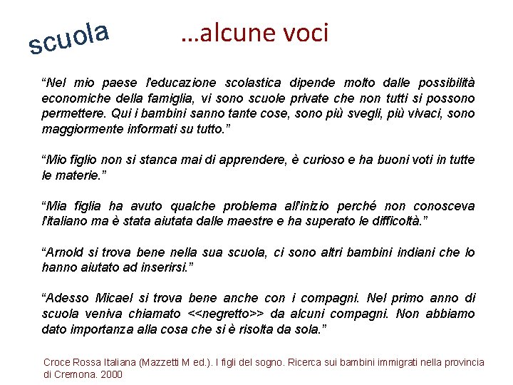 a l o u sc …alcune voci “Nel mio paese l'educazione scolastica dipende molto