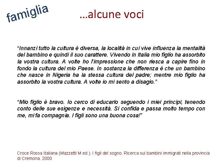 a i l g i fam …alcune voci “Innanzi tutto la cultura è diversa,