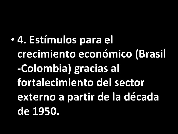  • 4. Estímulos para el crecimiento económico (Brasil -Colombia) gracias al fortalecimiento del