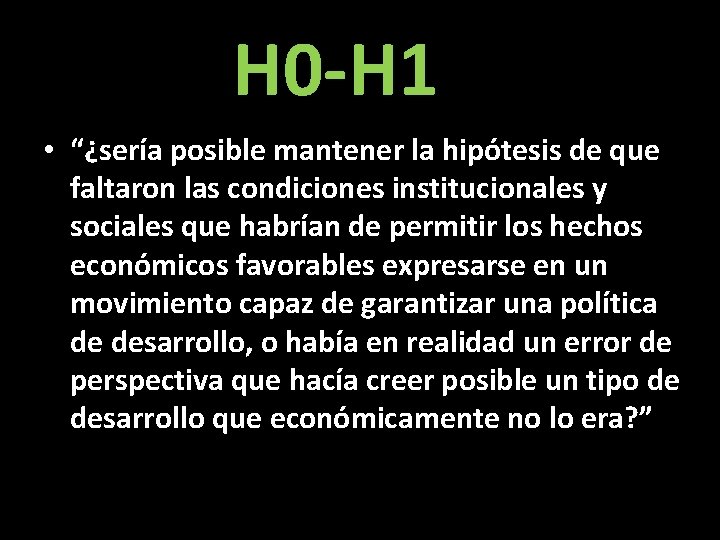 H 0 -H 1 • “¿sería posible mantener la hipótesis de que faltaron las