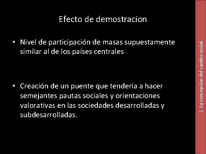  • Nivel de participación de masas supuestamente similar al de los países centrales