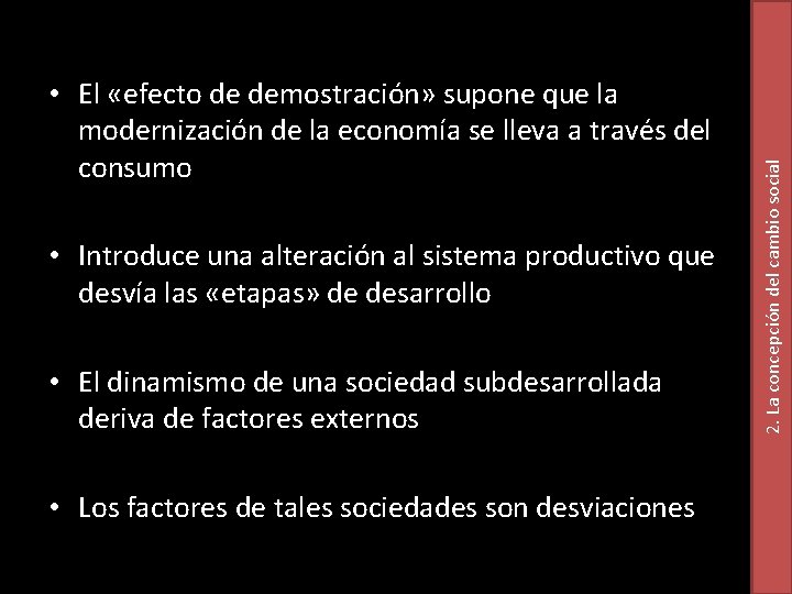  • Introduce una alteración al sistema productivo que desvía las «etapas» de desarrollo