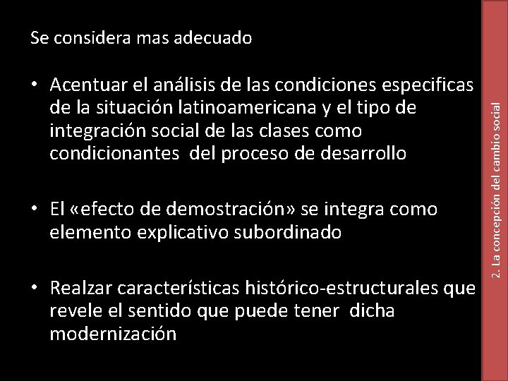  • Acentuar el análisis de las condiciones especificas de la situación latinoamericana y