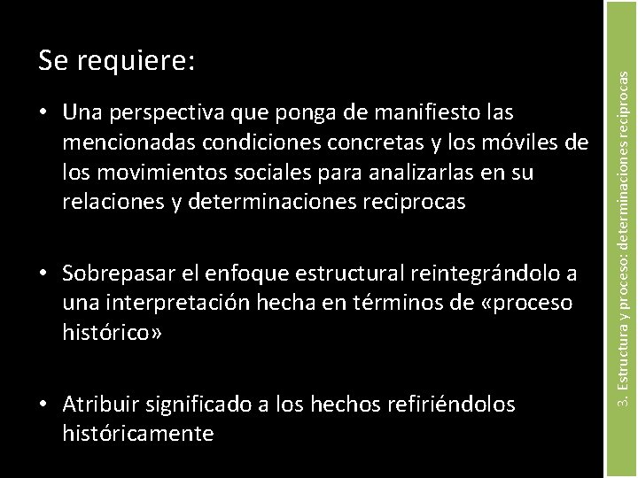  • Una perspectiva que ponga de manifiesto las mencionadas condiciones concretas y los